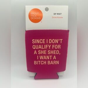 Pink Drink Koozie - Since I don’t qualify for a she shed, I want a … NWT OSFM